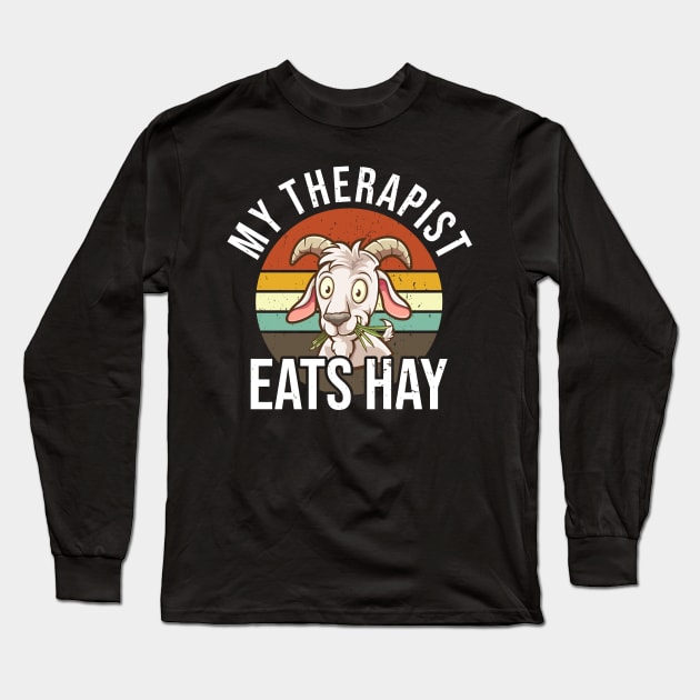 My Therapist Eats Hay Funny Goat Long Sleeve T-Shirt by Bingsi